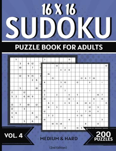 16 x 16 Sudoku: Vol. 4: 200 Medium & Hard Puzzles, Numbers 1-16 Grid Size, Solutions Included, Book 4 of 5