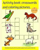 Activity book: crosswords and coloring pictures. SPANISH ENGLISH, FOR CHILDREN, ADULTS AND OLDER PERSONS. B089HYVGCH Book Cover