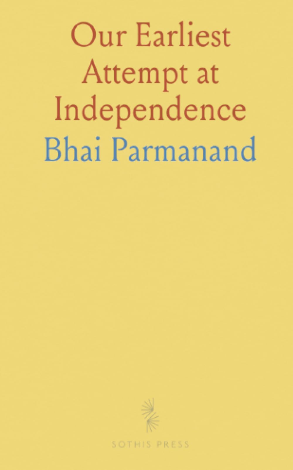 Our Earliest Attempt at Independence
