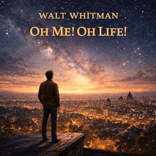 Oh Me! Oh Life! Audiobook By Walt Whitman cover art