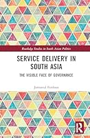 Service Delivery in South Asia: The Visible Face of Governance 1041173164 Book Cover