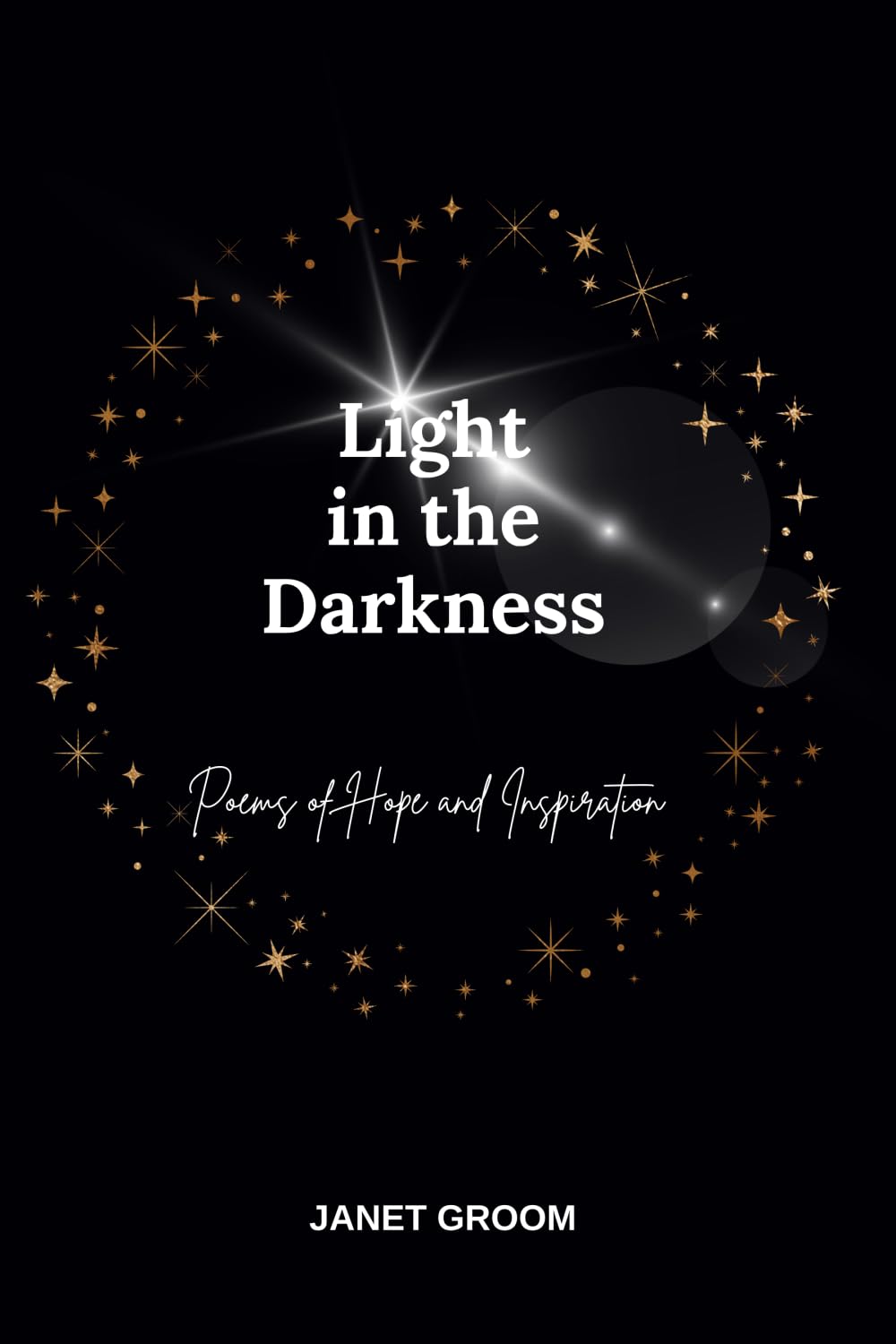 Light in the Darkness: Poems of Hope and Inspiration: 1 (Poems to Inspire)