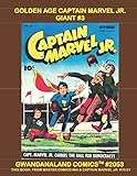 Golden Age Captain Marvel Jr. Giant #3: Gwandanaland Comics #2053 -- Another Massive Collection of...