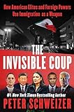 The Invisible Coup: How American Elites and Foreign Powers Use Immigration as a Weapon – The New York Times Bestseller Exposing Mass Migration as a National Security Threat
