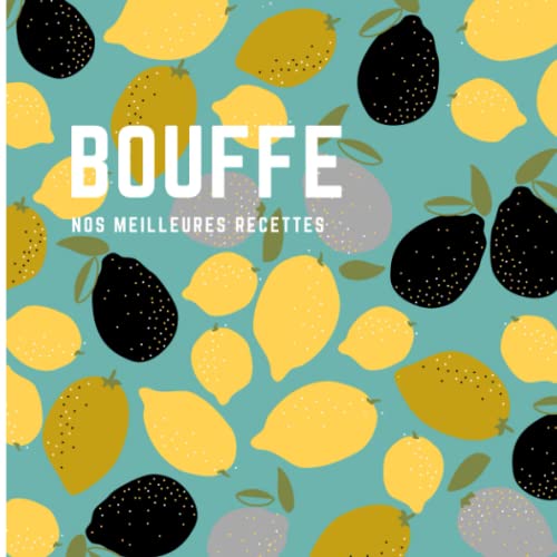 Bouffe: Nos Meilleures Recettes