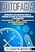 Autofagia: Descubra los Secretos para la Pérdida de Peso, el Rejuvenecimiento y la Curación con el Ayuno Intermitente y Prolongado