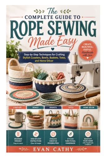 The Complete Guide to Rope Sewing Made Easy: Step-by-Step Techniques for Crafting Stylish Coasters, Bowls, Baskets, Totes, and Home Décor image 2
