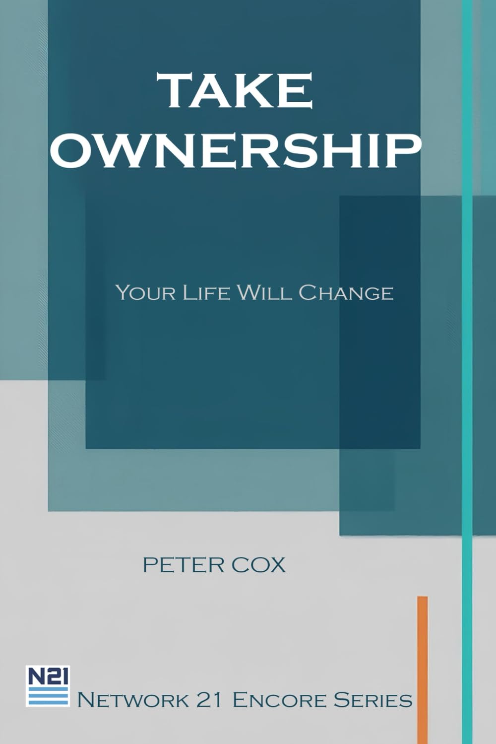 Take Ownership: Your Life Wil Change (Network 21 Encore Series)