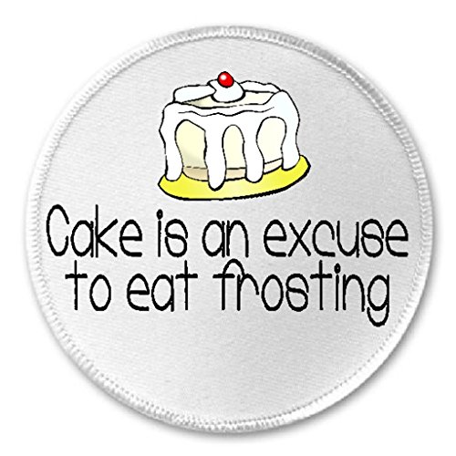 Cake Is An Excuse To Eat Frosting - 3
