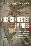 (Dis)connected Empires: Imperial Portugal, Sri Lankan Diplomacy, and the Making of a Habsburg Conquest in Asia