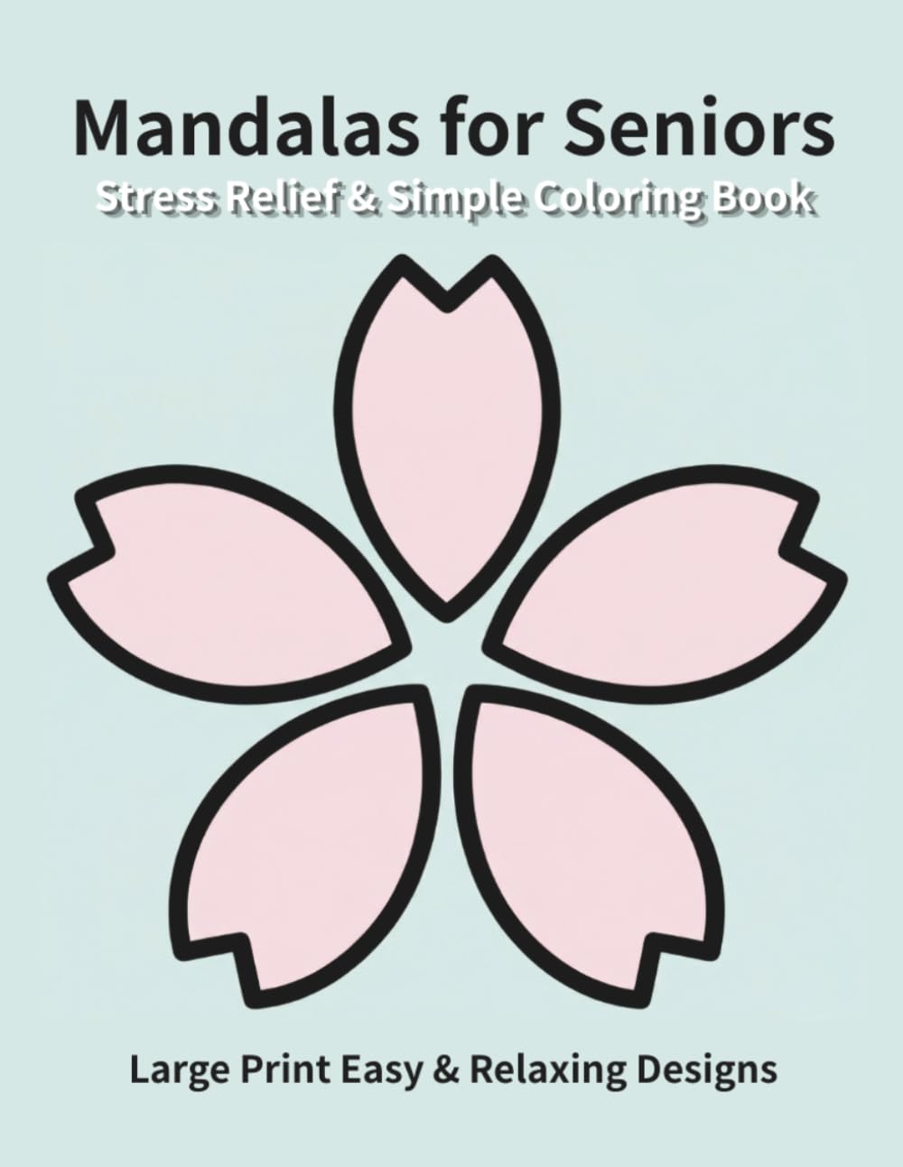 Stress Relief & Simple Mandalas for Seniors: Large Print Easy & Relaxing Designs