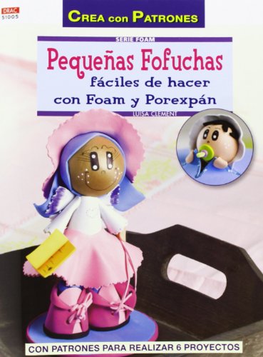 Pequeñas Fofuchas. Fáciles de hacer con Foam y Porexpán (CREA CON PATRONES-FOAM)