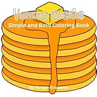 Yummy Snacks: Bold and Simple Coloring Book B0F635MWTV Book Cover