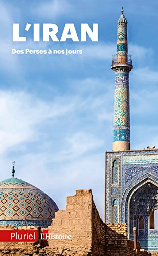 Télécharger L'Iran : Des perses à nos jours (Pluriel) Gratuit