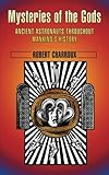 Mysteries of the Gods: Ancient Aliens Throughout Mankind's History - Robert Charroux  Mysteries of the Gods: Ancient Aliens Throughout Mankind's History - Robert Charroux