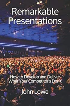 Paperback Remarkable Presentations: How To Develop and Deliver What Your Competitors Don't Book