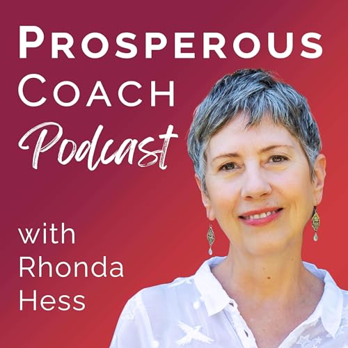 Prosperous Coach Podcast Podcast Por Rhonda Hess International Business Coach & Niche Strategist arte de portada