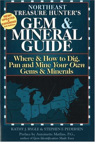 Northeast Treasure Hunter's Gem and Mineral Guide: Where and How to Dig, Pan and Mine Your Own Gems and Minerals: 4