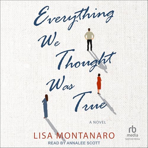 Everything We Thought Was True by Lisa Montanaro episode artwork