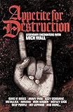 Appetite for Destruction : Legendary Encounters with Mick Wall
