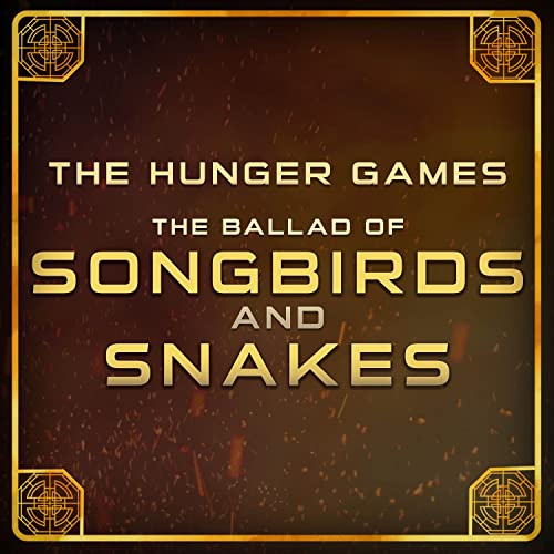 The Ballad of Songbirds and Snakes (Inspired by 'The Hunger Games