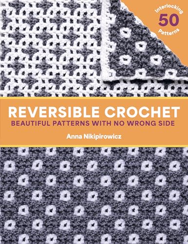 Reversible Crochet: Beautiful Patterns With No Wrong Side―50 Interlocking Patterns