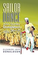 Sailor Dance - John Stanley Donaldson - The Story 0991059476 Book Cover