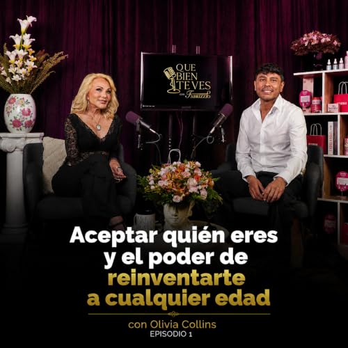 Aceptar qui&eacute;n eres y el poder de reinventarte a cualquier edad con Olivia Collins