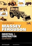 Worldwide Guide to Massey Ferguson Industrial and Construction Equipment