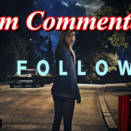 It Follows (2014) - Film Fanatic Commentary - Season 8