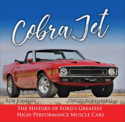 Télécharger Cobra Jet: The History of Ford's Greatest High-Performance Muscle Cars (English Edition) livre En ligne