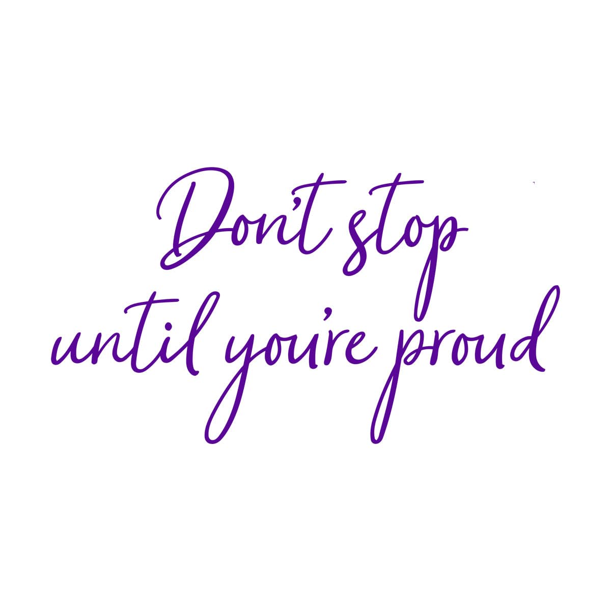 Lzhouting Wall Stickers 0069 Don't Stop Until You're Proud Cursive Wall Decal Vinyl Decal Office Motivational Wall Sticker For Office Decor Sticker Large - 42X77cm
