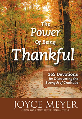 The Power of Being Thankful: 365 Devotions for Discovering the