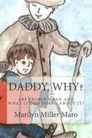 Daddy, Why?: Are people mean and what is God doing about it? 1479175366 Book Cover