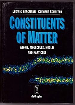 Hardcover Constituents of Matter: Atoms, Molecules, Nuclei and Particles Book