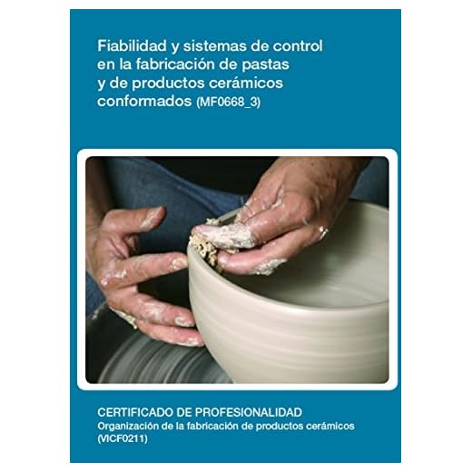 Fiabilidad y sistemsa de control en la fabricación de pastas y de productos cerámicos conformados (MF0668_3) (SIN COLECCION)