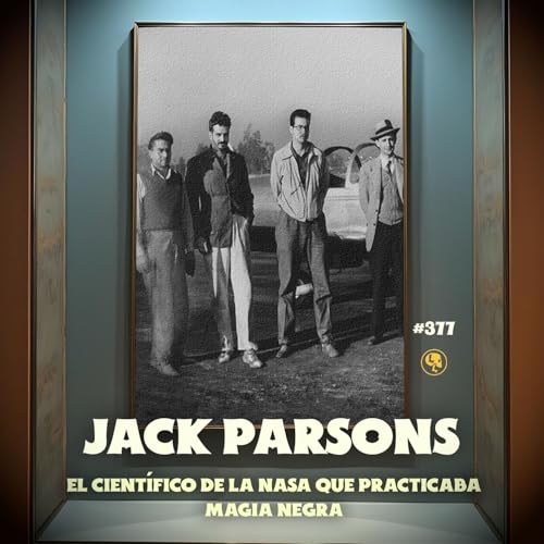 Jack Parsons: El Cient&iacute;fico de la NASA que practicaba Magia Negra - E377