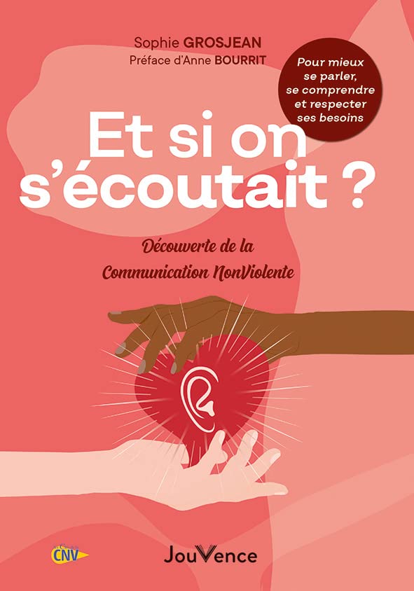 Et si on s'écoutait ?: Découverte de la Communication NonViolente