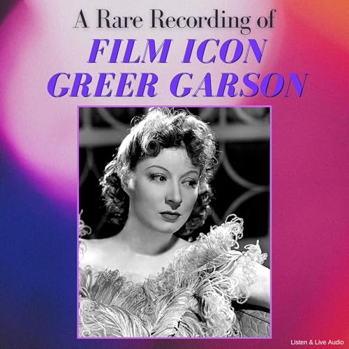 A Rare Recording of Film Icon Greer Garson - Greer Garson episode artwork