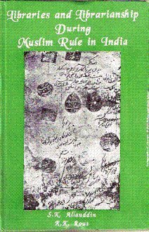 Hardcover Libraries and librarianship during Muslim rule in India Book