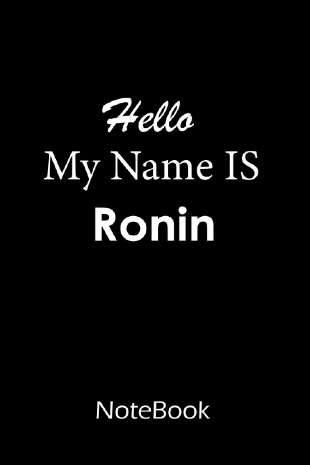 Ronin : My name is Ronin : This NoteBook is For Ronin: lined paper notebook 6*9, 110 pages.