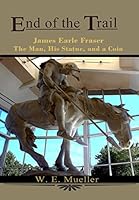 End of the Trail a Man, His Statue and a Coin 1606530968 Book Cover