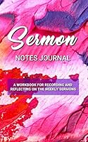 Sermon Notes Journal - a Workbook for Recording and Reflecting on the Weekly Sermon : A Compact Notebook 5 X 8 with Space for the Essentials and Handy Icon Prayer Hints and Helps 1698651147 Book Cover