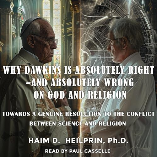 Why Dawkins Is Absolutely Right&amp;ndash;and Absolutely Wrong&amp;ndash;on God and Religion by Haim D. Heilprin episode artwork