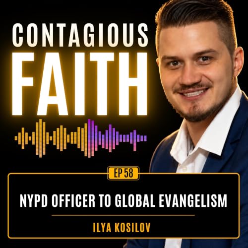 EP 58: NYPD Officer to Global Evangelism &bull; Ilya Kosilov