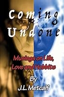 Coming Undone: Musings on Life, Love and Hobbits 150762235X Book Cover