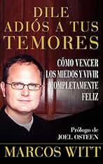Dile adiós a tus temores (How to Overcome Fear): Como vencer los miedos y vivir completamente feliz (Atria Espanol)