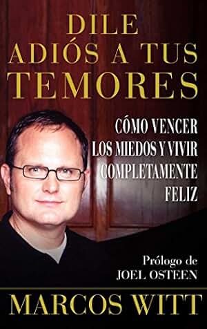 Dile adiós a tus temores (How to Overcome Fear): Como vencer los miedos y vivir completamente feliz (Atria Espanol)
