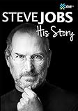 Steve Jobs: His Story