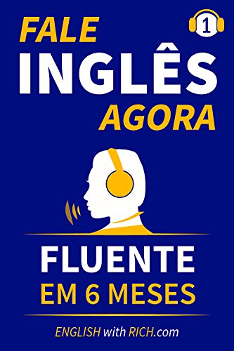 Fale Inglês Agora: Inglês Fluente e Confiante Em 6 Meses